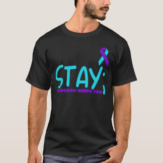 Bleib Morgen Braucht Dich Prävention  T-Shirt