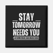 Bleib Morgen Braucht Dich Psychische Gesundheit S Magnet (Vorne)