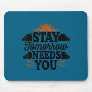 Bleib Morgen Braucht Dich, Selbstmordbewusstsein P Mousepad