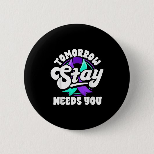 Bleib Morgen Braucht Dich Selbstmordpräventionsbew Button (Vorderseite)