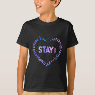 Bleib morgen braucht dich Semikolon Herz Selbstmor T-Shirt