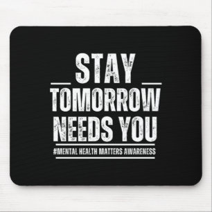 Bleib morgen braucht psychische Gesundheit zählt Mousepad