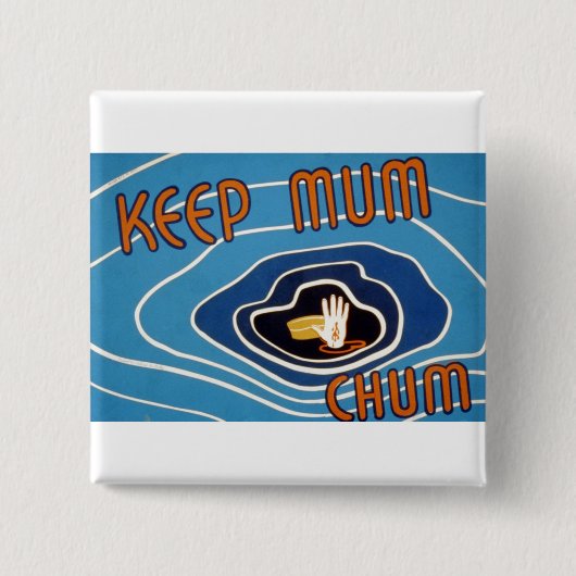 Bleib Mum Chum Button (Vorderseite)