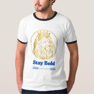 Bleib Mutig – Royal Lion King Design Symbol der T-Shirt