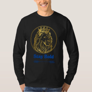 Bleib Mutig – Royal Lion King Design   Symbol der  T-Shirt