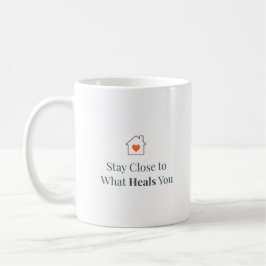 Bleib nah bei dem, was dich heilt Minimale Motivat Kaffeetasse