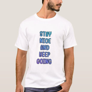 Bleib nett, mach weiter Zitat mit Farbverlauf T-Shirt