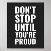 Bleib nicht stehen, bis du stolz bist | Motivieren Poster (Vorne)
