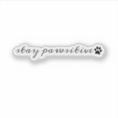 Bleib Pawsitiv Motivationaler Tierliebhaber Aufkleber (Vorderseite)