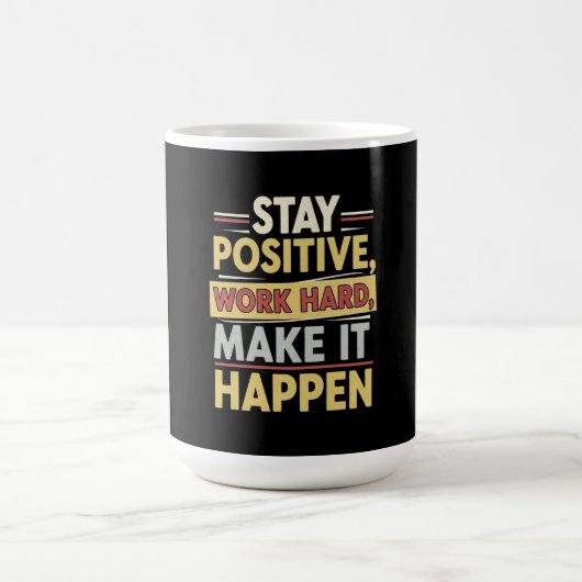 Bleib positiv, arbeite hart, mach es wahr kaffeetasse (Mittel)