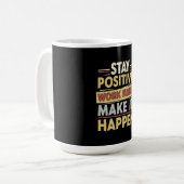 Bleib positiv, arbeite hart, mach es wahr kaffeetasse (Vorderseite Links)