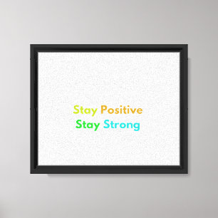Bleib positiv, bleib stark Inspirierende Typografi Leinwanddruck