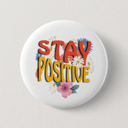 Bleib Positiv – Blumige Motivation Button (Vorderseite)
