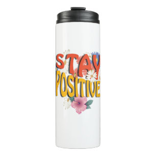 Bleib Positiv – Florales Motivationsdesign Thermosbecher