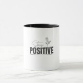 Bleib positiv Inspirierend Tasse (Zentrum)
