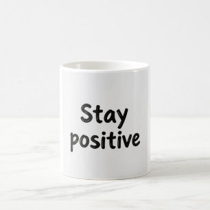 Bleib positiv Kaffee-Tasse Inspirierende Zitat-Tas Kaffeetasse