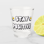 Bleib positiv schnapsglas (Vorderseite)