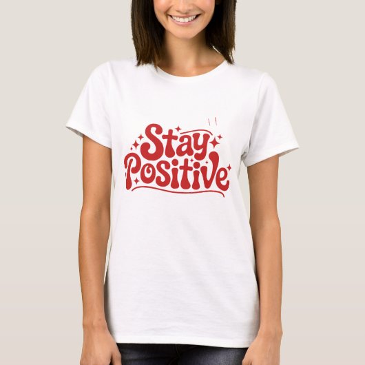 Bleib positiv T-Shirt (Vorderseite)