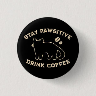 Bleib Positiv Trinke Kaffee Katzen Und Kaffee Button