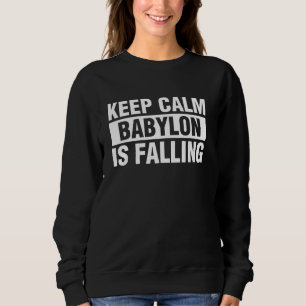 Bleib ruhig, Babylon fällt Sweatshirt