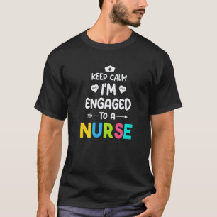Bleib ruhig, ich bin verlobt mit einer Krankenschw T-Shirt