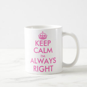 Bleib ruhig, ich habe immer recht Lustiger Beche Kaffeetasse