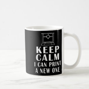 Bleib ruhig, ich kann ein neues drucken Lustige Zi Kaffeetasse