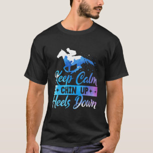 Bleib ruhig Kinn hoch Fersen runter Reitsport Pfer T-Shirt