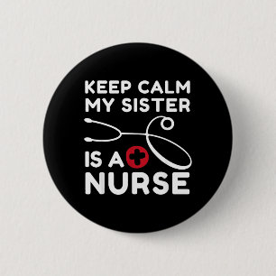 Bleib ruhig, meine Schwester ist eine Krankenschwe Button