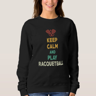 Bleib ruhig  Racquetball-Übungseinheit Racquetbal Sweatshirt