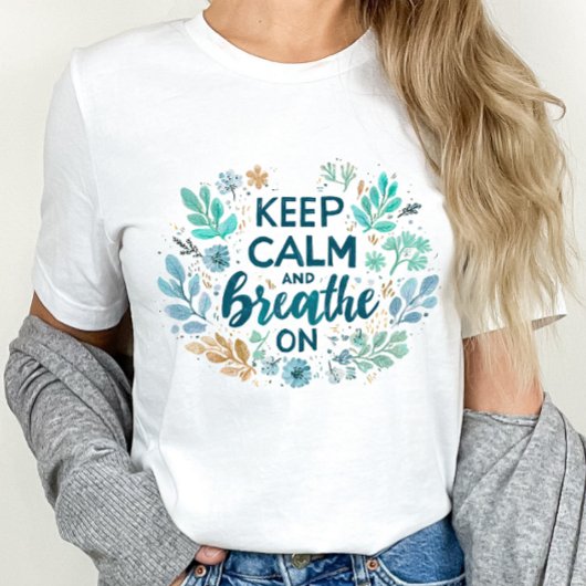 Bleib ruhig und atme weiter T-Shirt