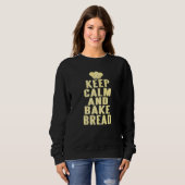 Bleib ruhig und backe Brot Geschenk Sweatshirt (Vorne ganz)