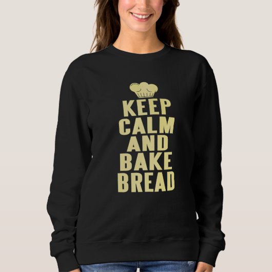 Bleib ruhig und backe Brot Geschenk Sweatshirt (Vorderseite)