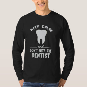 Bleib ruhig und beiß nicht Zahnarzt Zahnmedizin Za T-Shirt