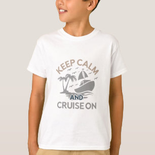 Bleib ruhig und cruise weiter T-Shirt