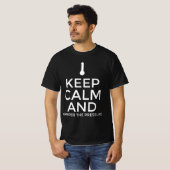 Bleib ruhig und dämpfe den Druck T-Shirt (Vorne ganz)