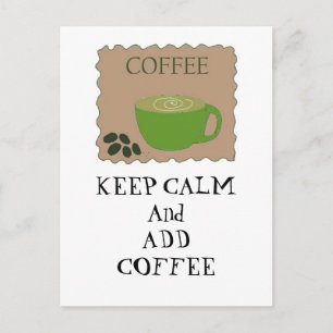 Bleib ruhig und füge Kaffee hinzu Postkarte