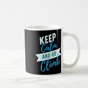 Bleib ruhig und geh klettern Inspirations-Abenteue Kaffeetasse