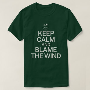 Bleib ruhig und gib dem Wind die Schuld Lustiges G T-Shirt