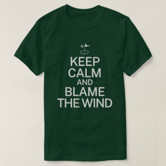 Bleib ruhig und gib dem Wind die Schuld Lustiges G T-Shirt
