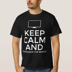 Bleib ruhig und gib die Fernbedienung ab T-Shirt