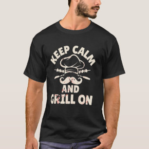 Bleib ruhig und grille weiter Lustiger BBQ Grill B T-Shirt