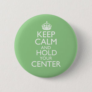 Bleib ruhig und halte dein Zentrum Magnet Button