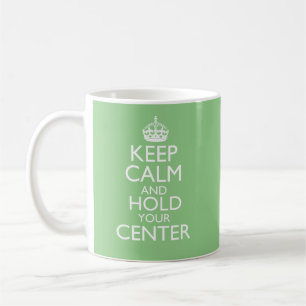 Bleib ruhig und halte deine Mitte Kaffeetasse