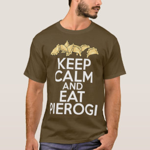 Bleib ruhig und iss Pierogi Polnische Frauen Männ T-Shirt