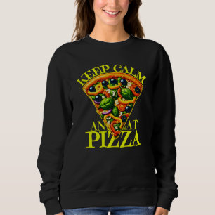 Bleib ruhig und iss Pizza Sweatshirt