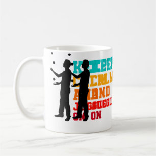 Bleib ruhig und jongliere weiter Jongleur Jonglier Kaffeetasse