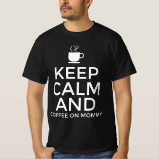 Bleib ruhig und Kaffee an, Mutti T-Shirt