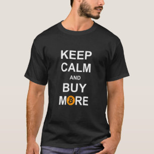 Bleib ruhig und kaufe mehr Bitcoin T-Shirt