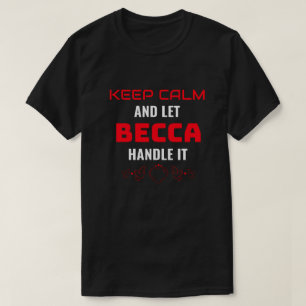BLEIB RUHIG und lass Becca das regeln   Lustiges G T-Shirt